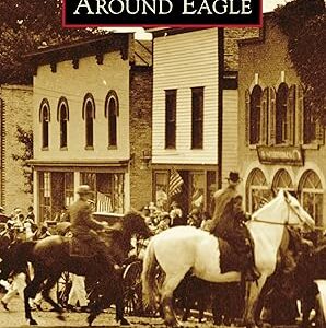 Around Eagle (Images of America)