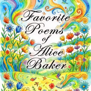 Favorite Poems of Alice Baker